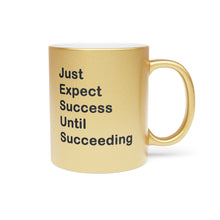 Load image into Gallery viewer, Just Expect Success Until Succeeding - Motivational Metallic Mug | Inspirational Drinkware for Success | Perfect Gift for Graduates, Entrepreneurs | Silver/Gold