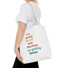Load image into Gallery viewer, I’m Doing Great and Working on Getting Better - Motivational Tote Bag, Inspirational Quote Bag, Tote for Positive Vibes, Great for Gifts,