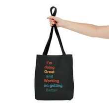 Load image into Gallery viewer, I’m Doing Great and Working on Getting Better - Motivational Tote Bag, Inspirational Quote Bag, Tote for Positive Vibes, Great for Gifts