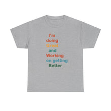 Load image into Gallery viewer, Just Expect Success Until Succeeding - Inspirational Unisex Heavy Cotton Tee - "I'm Doing Great and Working on Getting Better"