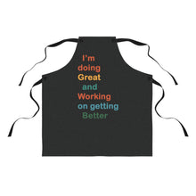Load image into Gallery viewer, I’m Doing Great and Working on Getting Better - Motivational Cooking Apron, Inspirational Gift for Chefs, Home Cooks, Fun Kitchen Decor