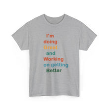Load image into Gallery viewer, Just Expect Success Until Succeeding - Inspirational Unisex Heavy Cotton Tee - "I'm Doing Great and Working on Getting Better"