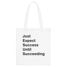 Load image into Gallery viewer, Just Expect Success Until Succeeding-Motivational Tote Bag