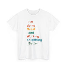 Load image into Gallery viewer, Just Expect Success Until Succeeding - Inspirational Unisex Heavy Cotton Tee - "I'm Doing Great and Working on Getting Better"