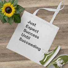 Load image into Gallery viewer, Just Expect Success Until Succeeding-Motivational Tote Bag