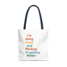 Load image into Gallery viewer, I’m Doing Great and Working on Getting Better - Motivational Tote Bag, Inspirational Quote Bag, Tote for Positive Vibes, Great for Gifts,