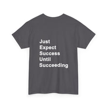 Load image into Gallery viewer, Just Expect Success Until Succeeding -- Casual Comfort for Every Occasion Classic Heavy Cotton T Shirt