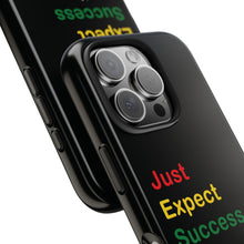 Load image into Gallery viewer, Just Expect Success Until Succeeding® - Motivational Tough Phone Case