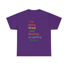 Load image into Gallery viewer, Just Expect Success Until Succeeding - Inspirational Unisex Heavy Cotton Tee - "I'm Doing Great and Working on Getting Better"