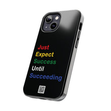 Load image into Gallery viewer, Just Expect Success Until Succeeding® - Motivational Tough Phone Case