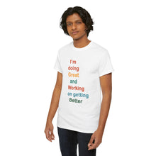 Load image into Gallery viewer, Just Expect Success Until Succeeding - Inspirational Unisex Heavy Cotton Tee - "I'm Doing Great and Working on Getting Better"