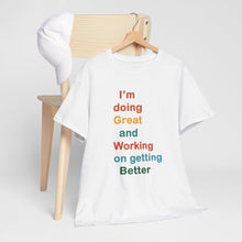 Load image into Gallery viewer, Just Expect Success Until Succeeding - Inspirational Unisex Heavy Cotton Tee - "I'm Doing Great and Working on Getting Better"