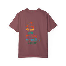Load image into Gallery viewer, Just Expect Success Until Succeeding -Inspirational Unisex Garment-Dyed T-shirt - "I’m doing Great and Working on getting Better"