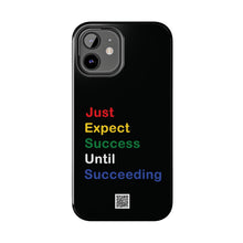 Load image into Gallery viewer, Just Expect Success Until Succeeding® - Motivational Tough Phone Case