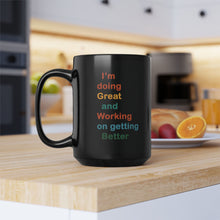 Load image into Gallery viewer, I’m Doing Great and Working on Getting Better - Motivational Black Mug, Inspirational Coffee Cup, Self-Care Gift, Positive Affirmation Mug
