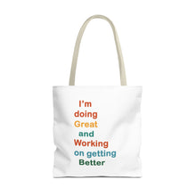 Load image into Gallery viewer, I’m Doing Great and Working on Getting Better - Motivational Tote Bag, Inspirational Quote Bag, Tote for Positive Vibes, Great for Gifts,