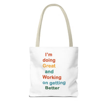Load image into Gallery viewer, I’m Doing Great and Working on Getting Better - Motivational Tote Bag, Inspirational Quote Bag, Tote for Positive Vibes, Great for Gifts,