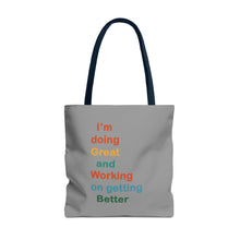 Load image into Gallery viewer, I’m Doing Great and Working on Getting Better - Motivational Tote Bag, Inspirational Quote Bag, Tote for Positive Vibes, Great for Gifts