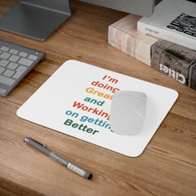 Load image into Gallery viewer, I’m Doing Great and Working on Getting Better - Motivational Desk Mouse Pad with Positive Affirmation, Work Home Gift, Office Decor, Self-Care Tool
