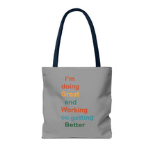 Load image into Gallery viewer, I’m Doing Great and Working on Getting Better - Motivational Tote Bag, Inspirational Quote Bag, Tote for Positive Vibes, Great for Gifts
