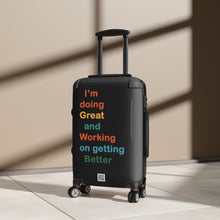 Load image into Gallery viewer, Just Expect Success Until Succeeding - Motivational Carry-On Suitcase - &quot;I’m doing Great and Working on getting Better&quot;
