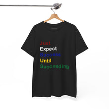 Load image into Gallery viewer, Just Expect Success Until Succeeding -Motivational Heavy Cotton Tee - Shirt
