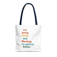 Load image into Gallery viewer, I’m Doing Great and Working on Getting Better - Motivational Tote Bag, Inspirational Quote Bag, Tote for Positive Vibes, Great for Gifts,
