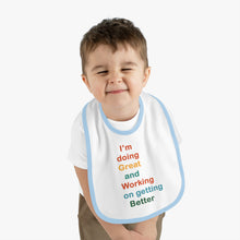 Load image into Gallery viewer, I’m Doing Great and Working on Getting Better - Motivational Baby Bib, Encouraging Infant Feeding Bib, Baby Shower Gift, Funny Baby Apparel
