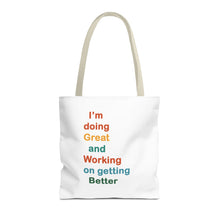 Load image into Gallery viewer, I’m Doing Great and Working on Getting Better - Motivational Tote Bag, Inspirational Quote Bag, Tote for Positive Vibes, Great for Gifts,
