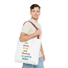 Load image into Gallery viewer, I’m Doing Great and Working on Getting Better - Motivational Tote Bag, Inspirational Quote Bag, Tote for Positive Vibes, Great for Gifts,
