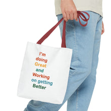 Load image into Gallery viewer, I’m Doing Great and Working on Getting Better - Motivational Tote Bag, Inspirational Quote Bag, Tote for Positive Vibes, Great for Gifts,

