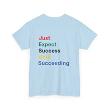 Load image into Gallery viewer, Just Expect Success Until Succeeding - Motivational Heavy Cotton Tee
