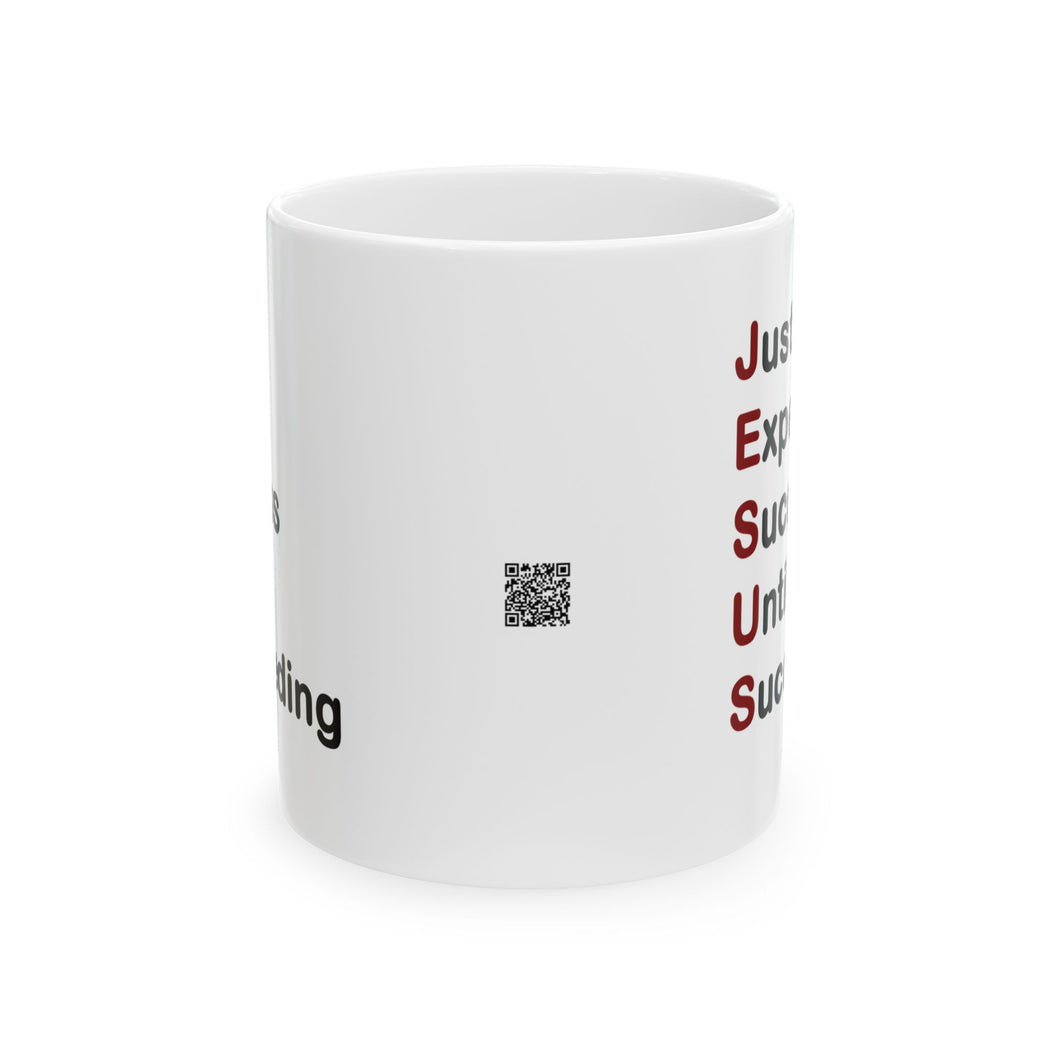 Just Expect Success Until Succeeding - Inspirational Ceramic Mug