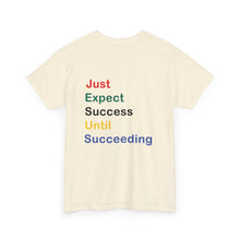 Load image into Gallery viewer, Just Expect Success Until Succeeding - Motivational Heavy Cotton Tee
