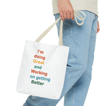 Load image into Gallery viewer, I’m Doing Great and Working on Getting Better - Motivational Tote Bag, Inspirational Quote Bag, Tote for Positive Vibes, Great for Gifts,
