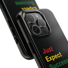 Load image into Gallery viewer, Just Expect Success Until Succeeding® - Motivational Tough Phone Case
