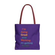 Load image into Gallery viewer, I’m Doing Great and Working on Getting Better - Motivational Tote Bag, Inspirational Quote Bag, Tote for Positive Vibes, Great for Gifts
