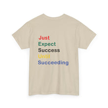 Load image into Gallery viewer, Just Expect Success Until Succeeding - Motivational Heavy Cotton Tee
