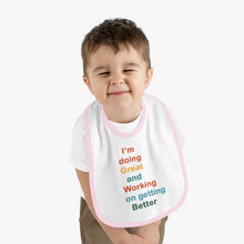 Load image into Gallery viewer, I’m Doing Great and Working on Getting Better - Motivational Baby Bib, Encouraging Infant Feeding Bib, Baby Shower Gift, Funny Baby Apparel
