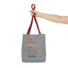 Load image into Gallery viewer, I’m Doing Great and Working on Getting Better - Motivational Tote Bag, Inspirational Quote Bag, Tote for Positive Vibes, Great for Gifts
