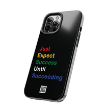 Load image into Gallery viewer, Just Expect Success Until Succeeding® - Motivational Tough Phone Case
