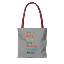 Load image into Gallery viewer, I’m Doing Great and Working on Getting Better - Motivational Tote Bag, Inspirational Quote Bag, Tote for Positive Vibes, Great for Gifts
