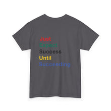 Load image into Gallery viewer, Just Expect Success Until Succeeding - Motivational Heavy Cotton Tee
