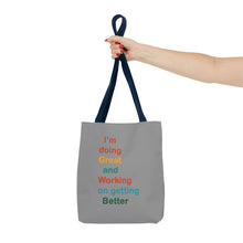 Load image into Gallery viewer, I’m Doing Great and Working on Getting Better - Motivational Tote Bag, Inspirational Quote Bag, Tote for Positive Vibes, Great for Gifts
