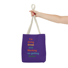 Load image into Gallery viewer, I’m Doing Great and Working on Getting Better - Motivational Tote Bag, Inspirational Quote Bag, Tote for Positive Vibes, Great for Gifts
