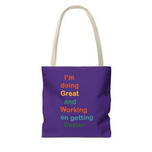 Load image into Gallery viewer, I’m Doing Great and Working on Getting Better - Motivational Tote Bag, Inspirational Quote Bag, Tote for Positive Vibes, Great for Gifts
