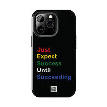 Load image into Gallery viewer, Just Expect Success Until Succeeding® - Motivational Tough Phone Case
