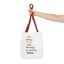 Load image into Gallery viewer, I’m Doing Great and Working on Getting Better - Motivational Tote Bag, Inspirational Quote Bag, Tote for Positive Vibes, Great for Gifts,
