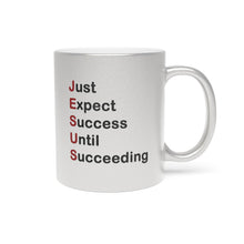 Load image into Gallery viewer, Just Expect Success Until Succeeding - Inspirational Metallic Mug - Motivational Coffee Cup, Gift for Friends, Office Desk Decor, Uplifting
