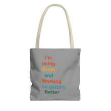 Load image into Gallery viewer, I’m Doing Great and Working on Getting Better - Motivational Tote Bag, Inspirational Quote Bag, Tote for Positive Vibes, Great for Gifts
